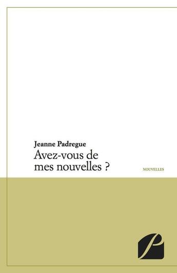 Couverture du livre « Avez-vous des nouvelles ? » de Jeanne Padregue aux éditions Editions Du Panthéon