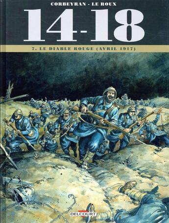 Couverture du livre « 14-18 Tome 7 : le diable rouge (avril 1917) » de Eric Corbeyran et Etienne Le Roux aux éditions Delcourt