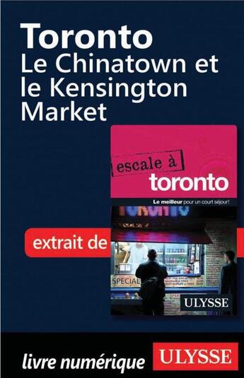 Couverture du livre « Toronto ; le Chinatown et le Kensington Market » de  aux éditions Ulysse