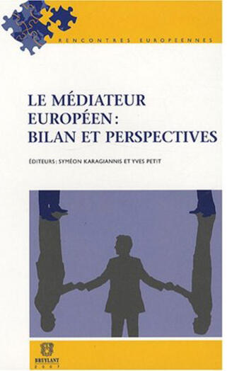 Couverture du livre « Le médiateur européen : bilan et perspectives » de Syméon Karagiannis et Yves Petit aux éditions Bruylant