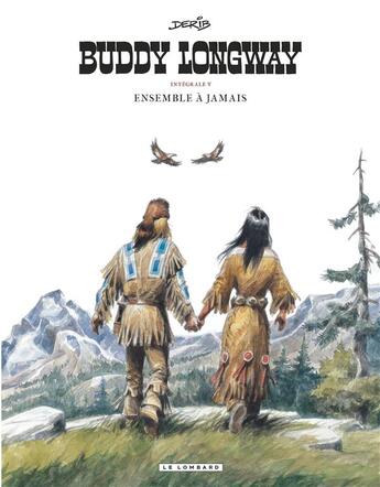 Couverture du livre « Buddy Longway ; intégrale Tome 5 ; ensemble à jamais ; Tome 17 à Tome 20 » de Derib aux éditions Lombard