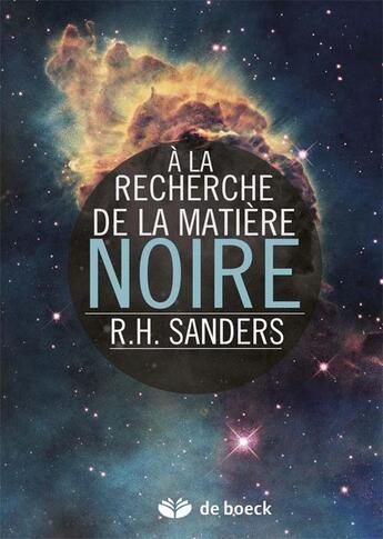 Couverture du livre « À la recherche de la matière noire » de Robert H. Sanders aux éditions De Boeck Superieur