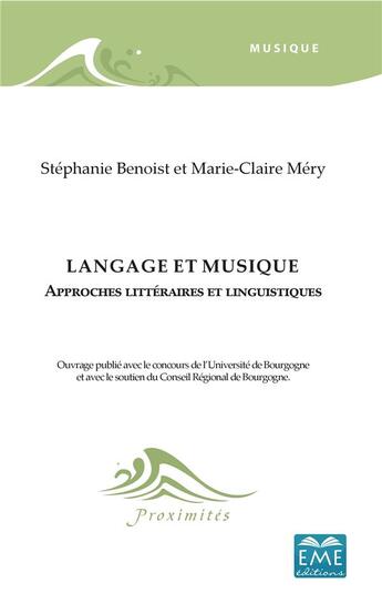 Couverture du livre « Langage et musique ; approches littéraires et lingistiques » de Stephanie Benoist et Marie-Claire Méry aux éditions Eme Editions