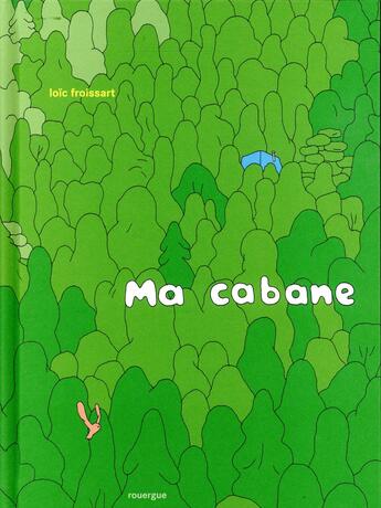 Couverture du livre « Ma cabane » de Loic Froissart aux éditions Rouergue