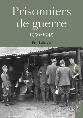 Couverture du livre « Les prisonniers de guerre 1939-1945 » de Eric Labayle aux éditions Editions Sutton