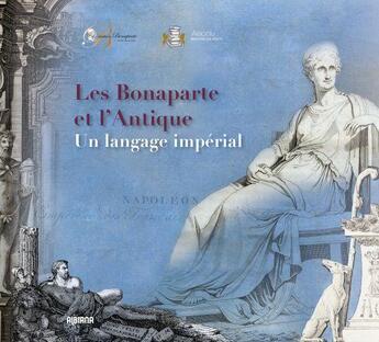 Couverture du livre « Les bonaparte et l antique - un langage imperial » de  aux éditions Albiana