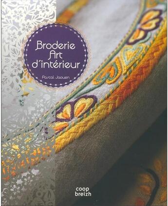 Couverture du livre « Broderie art d'intérieur » de Pascal Jaouen aux éditions Coop Breizh