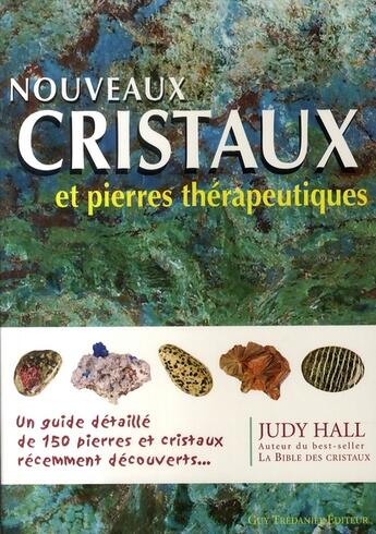 Couverture du livre « Nouveaux cristaux et pierres thérapeutiques » de Judy Hall aux éditions Guy Trédaniel