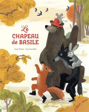 Couverture du livre « Le chapeau de Basile » de Ana Zavadlav et Anaja Stefan aux éditions Elan Vert