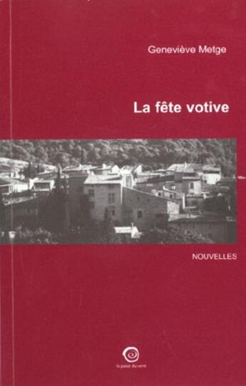 Couverture du livre « La Fete Votive » de Genevieve Metge aux éditions La Passe Du Vent