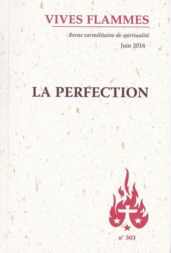 Couverture du livre « REVUE VIVES FLAMMES N.303 ; la perfection » de Revue Vives Flammes aux éditions Carmel