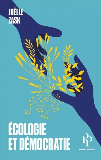 Couverture du livre « Écologie et démocratie » de Joelle Zask aux éditions Premier Parallele