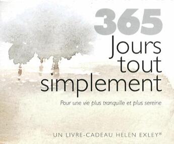 Couverture du livre « 365 jours tout simplement ; pour une vie moins compliquée » de Helen Exley aux éditions Exley