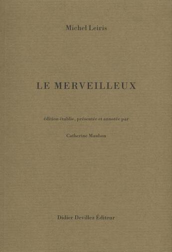 Couverture du livre « Le merveilleux » de Michel Leiris aux éditions Didier Devillez