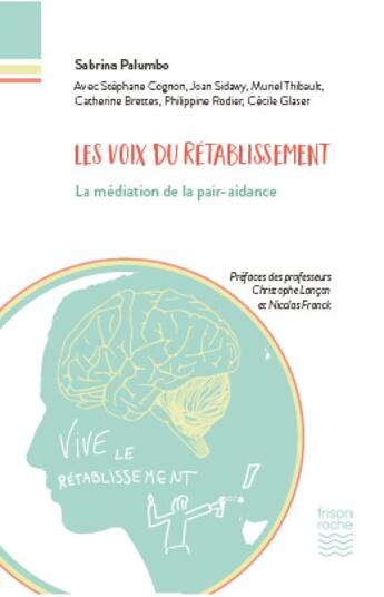 Couverture du livre « Les voix du rétablissement ; la médiation de la pair-aidance » de Sabrina Palumbo aux éditions Frison Roche