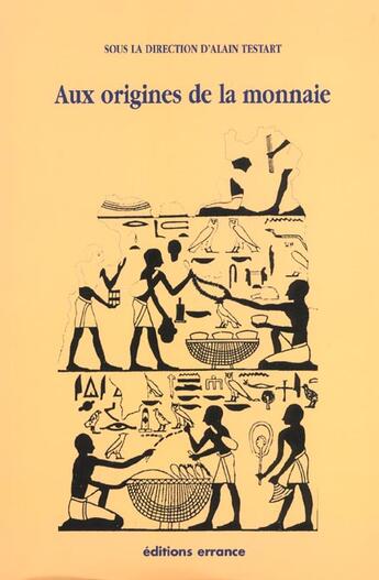 Couverture du livre « Aux origines de la monnaie » de Alain Testart aux éditions Errance