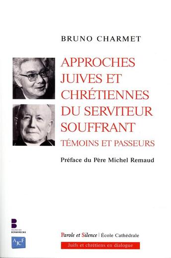 Couverture du livre « Approches juives et chrétiennes du serviteur souffrant » de Bruno Charmet aux éditions Parole Et Silence