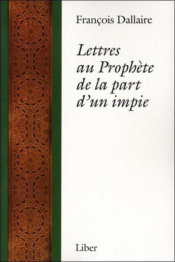 Couverture du livre « Lettres au prophète de la part d'un impie » de Francois Dallaire aux éditions Liber