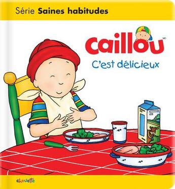 Couverture du livre « Les essentiels de Caillou : c'est délicieux ! » de Christine L'Heureux et Kary aux éditions Chouette