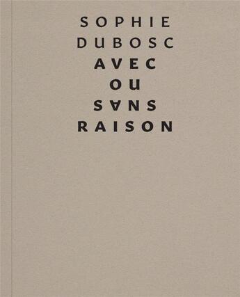 Couverture du livre « Avec ou sans raison » de Dubosc Sophie aux éditions Les Presses Du Reel