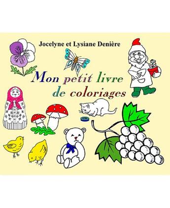 Couverture du livre « MON PETIT LIVRE DE COLORIAGES » de Jocelyne Deniere et Lysiane Deniere aux éditions Deniere