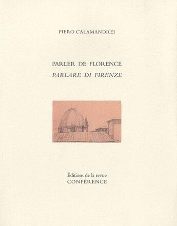 Couverture du livre « Parler de Florence / parlare di Firenze » de Piero Calamandrei aux éditions Conference