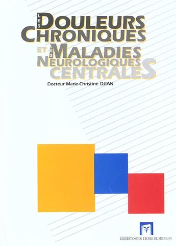 Couverture du livre « Les douleurs chroniques et les maladies neurologiques centrales » de Marie-Christine Djian aux éditions Ecole De Medecine