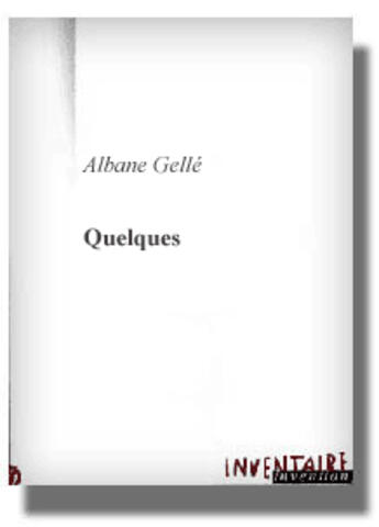 Couverture du livre « Quelques » de Albane Gelle aux éditions Inventaire Invention