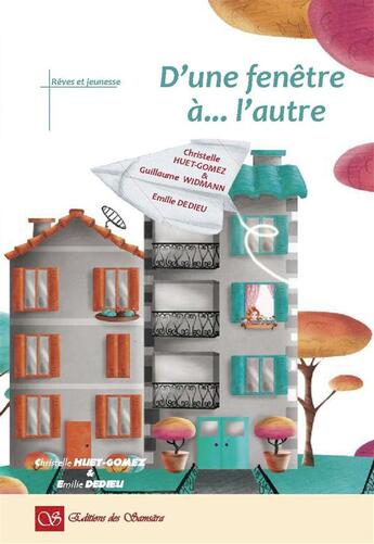 Couverture du livre « D'une fenêtre à l'autre » de Emilie Dedieu et Christelle Huet-Gomez et Guillaume Widmann aux éditions Editions Des Samsara