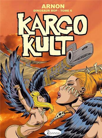 Couverture du livre « Dinosaur Bop t.6 : kargo kult » de Jean-Marie Arnon aux éditions Inanna