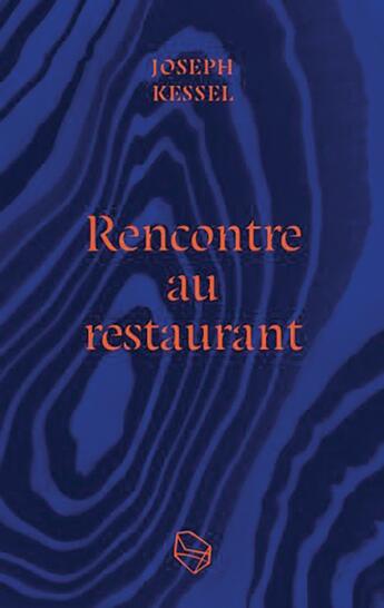 Couverture du livre « Rencontre au restaurant » de Joseph Kessel aux éditions Les Lapidaires