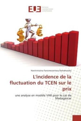 Couverture du livre « L'incidence de la fluctuation du TCeN sur le prix : Une analyse en modele VAR pour le cas de Madagascar » de Hanitriniaina Ramahandry aux éditions Editions Universitaires Europeennes