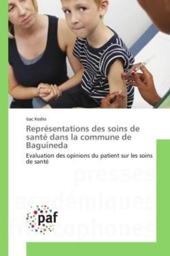 Couverture du livre « Representations des soins de sante dans la commune de baguineda - evaluation des opinions du patient » de Kodio Isac aux éditions Presses Academiques Francophones