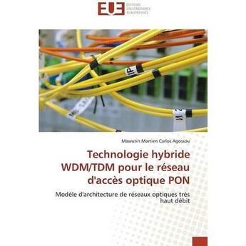 Couverture du livre « Technologie hybride wdm/tdm pour le reseau d'acces optique pon » de Agossou M M C. aux éditions Editions Universitaires Europeennes