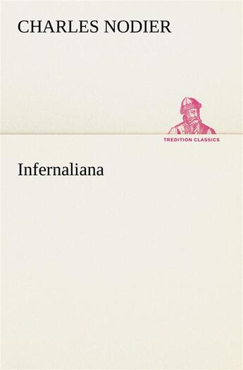 Couverture du livre « Infernaliana anecdotes, petits romans, nouvelles et contes sur les revenans, les spectres, les demon » de Charles Nodier aux éditions Tredition