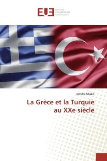 Couverture du livre « La grece et la turquie au xxe siecle » de Dimitri Kitsikis aux éditions Editions Universitaires Europeennes