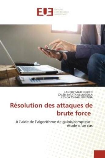 Couverture du livre « Resolution des attaques de brute force - a l'aide de l'algorithme de galois/compteur : etude d'un ca » de Mate Gilden aux éditions Editions Universitaires Europeennes