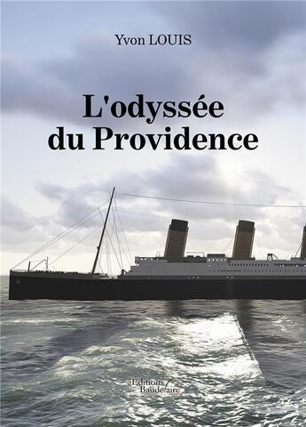 Couverture du livre « L'odyssée du Providence » de Yvon Louis aux éditions Baudelaire