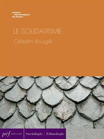 Couverture du livre « Le Solidarisme » de Celestin Bougle aux éditions Presses Electroniques De France