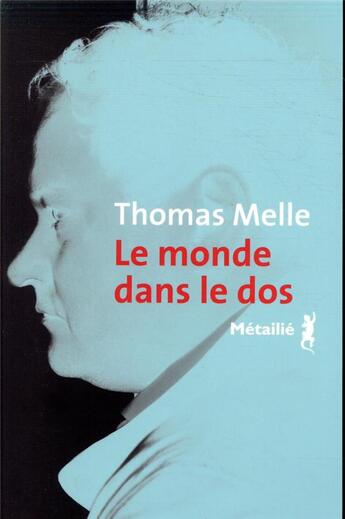 Couverture du livre « Le monde dans le dos » de Thomas Melle aux éditions Metailie