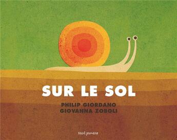 Couverture du livre « Sur le sol, sous le sol » de Philip Giordano et Giovanna Zoboli aux éditions Seuil Jeunesse