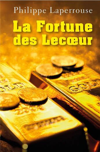 Couverture du livre « La fortune des Lecoeur » de Philippe Laperrouse aux éditions Librinova