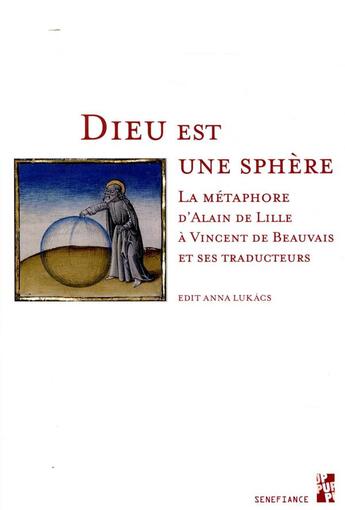 Couverture du livre « Dieu est une sphère ; la métaphore d'Alain de Lille à Vincent de Beauvais et ses traducteurs » de Edit Anna Lukacs aux éditions Pu De Provence