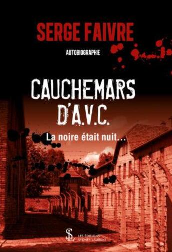 Couverture du livre « Cauchemars d'a.v.c. - la noire etait nuit ... » de Faivre Serge aux éditions Sydney Laurent