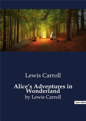 Couverture du livre « Alice's Adventures in Wonderland : by Lewis Carroll » de Lewis Carroll aux éditions Culturea