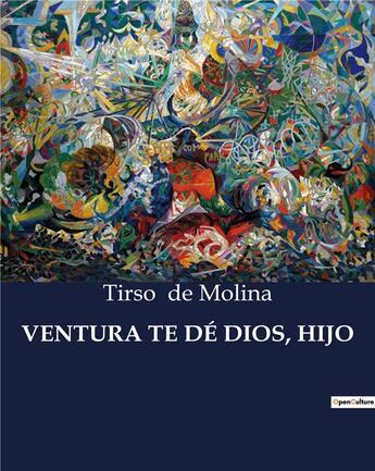 Couverture du livre « VENTURA TE DÉ DIOS, HIJO » de Tirso De Molina aux éditions Culturea