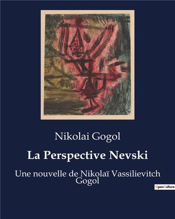 Couverture du livre « La Perspective Nevski : Une nouvelle de Nikolaï Vassilievitch Gogol » de Gogol Nicolas aux éditions Culturea