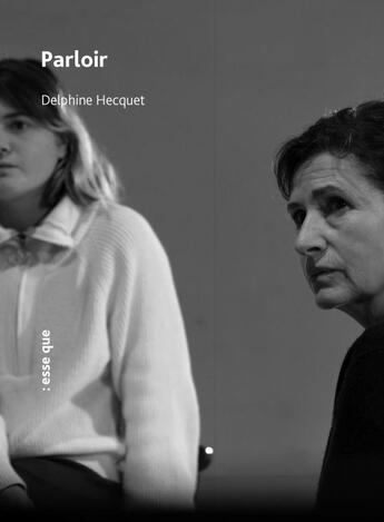 Couverture du livre « Parloir » de Delphine Hecquet aux éditions Esse Que