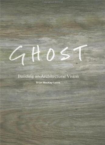 Couverture du livre « Ghost. the acadian design and building event » de Mackays aux éditions Princeton Architectural