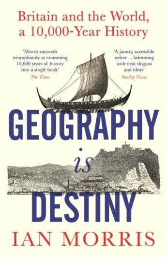 Couverture du livre « GEOGRAPHY IS DESTINY - BRITAIN AND THE WORLD, A 10,000 YEAR HISTORY » de Ian Morris aux éditions Profile Books